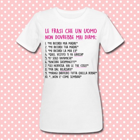 T-shirt donna "Le frasi che un uomo non dovrebbe mai dirmi"