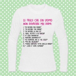 T-shirt donna manica lunga "Le frasi che un uomo non dovrebbe mai dirmi"