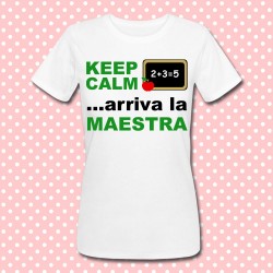 T-shirt donna "Keep Calm... arriva la maestra"