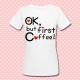 T-shirt donna "Ok, but first Coffee!"