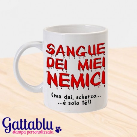 Tazza "Sangue dei miei nemici... ma dai, scherzo, è solo tè!"