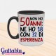 Tazza "Non ho 50 anni... ne ho 18 con 32 di esperienza!"