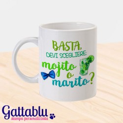 Tazza Addio al Nubilato "Basta! Devi scegliere: mojito o marito?"