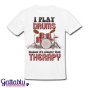 T-shirt uomo "I play drums because it's cheaper than therapy", batteria, batterista