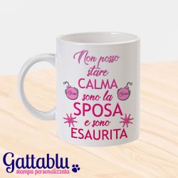 Tazza "Non posso stare calma, sono la sposa e sono esaurita!", idea regalo addio al nubilato