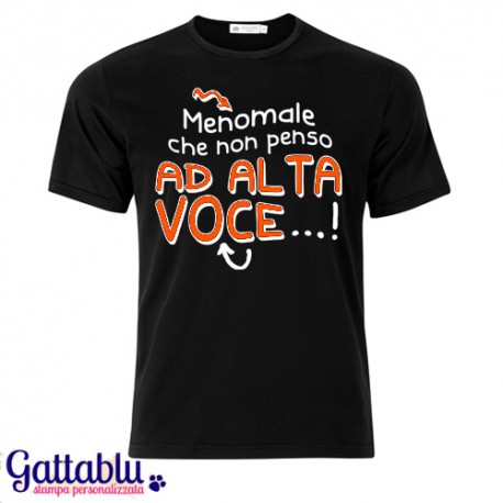 T-shirt uomo "Menomale che non penso ad alta voce"