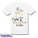 T-shirt uomo "Ci vuole calma e prosecco freddo"