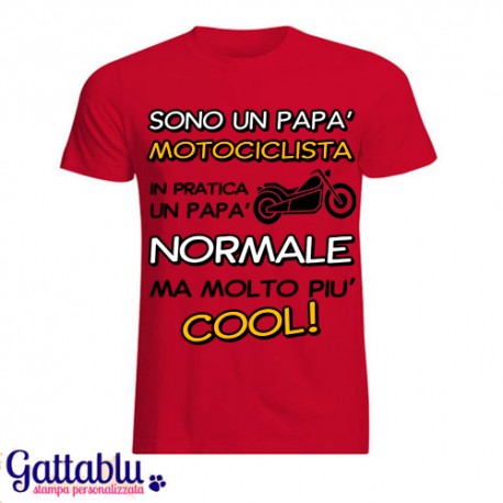 T-shirt uomo "Sono un papà motociclista... un papà normale ma molto più cool!"