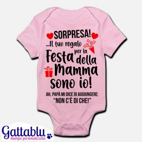 Body pagliaccetto neonato, bimba, Sopresa! Il tuo regalo per la Festa della Mamma sono io! Idea regalo divertente!