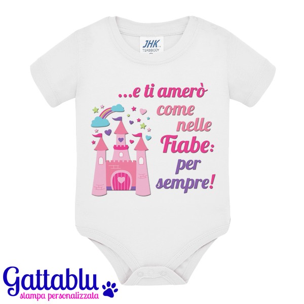 Body pagliaccetto neonato, bimbo e bimba, E ti amerò come nelle fiabe: per  sempre! Idea regalo