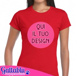 T-shirt donna CON STAMPA PERSONALIZZABILE, stampa il tuo logo o il tuo design! Colore rosso.