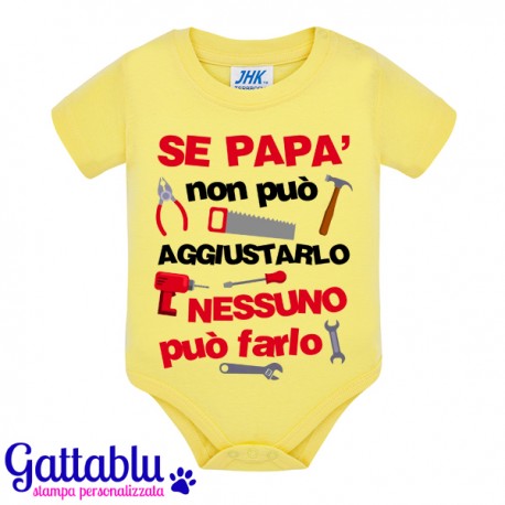 Body neonato bimbo Se papà non sa aggiustarlo nessuno può farlo! Attrezzi, festa del papà! Giallo