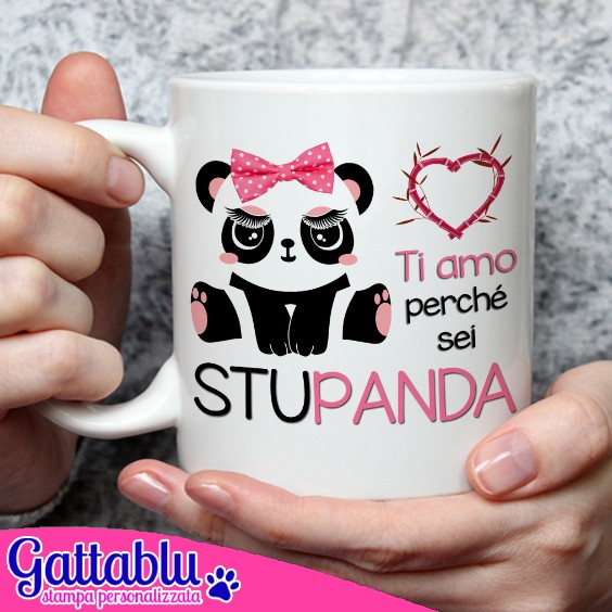 Tazza mug 11 oz Ti amo perché sei STUPANDA! Panda divertente kawaii fashion!
