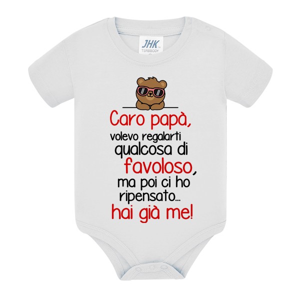 Body bodino neonato bimbo e bimba Volevo regalarti qualcosa di favoloso ma  hai già me! Scritte rosse! Festa del papà!