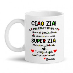 Tazza mug 11 oz Ciao zia, sarai una super zia meravigliosa! Personalizzabile con il nome di bimbo o bimba!