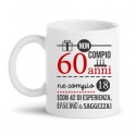 Tazza mug 11 oz compleanno Non compio 60 anni ma 18 più 42 di esperienza, fascino e saggezza!