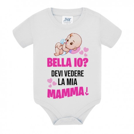 Body bimba neonata Bella io? Devi vedere la mia Mamma!