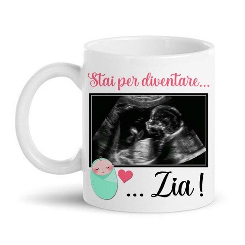 Tazza mug 11 oz Stai per diventare ZIA! Personalizzata con foto ecografia  bimbo o bimba in arrivo, annuncio gravidanza!