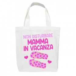 Shopper bag Non disturbare Mamma in Vacanza! Borsa per il mare!