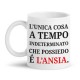 Tazza mug 11oz L'unica cosa a tempo indeterminato che possiedo è l'ansia, divertente!