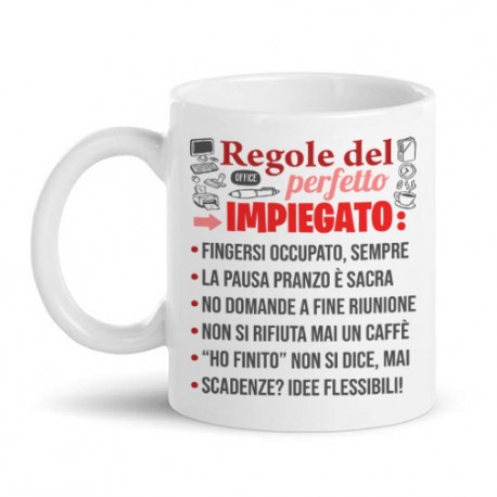 Tazza mug 11oz Regole del perfetto impiegato! Lista divertente! Idea regalo per ufficio, personalizzabile!