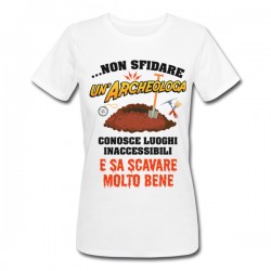  T-Shirt Maglietta Donna Non sfidare Una Archeologa, Conosce luoghi inaccessibili e sa Scavare Bene! Divertente! 