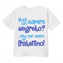 T-shirt maglietta bimbo Vuoi sapere un segreto? Sto per avere un fratellino! Sorpresa per annunciare seconda gravidanza!